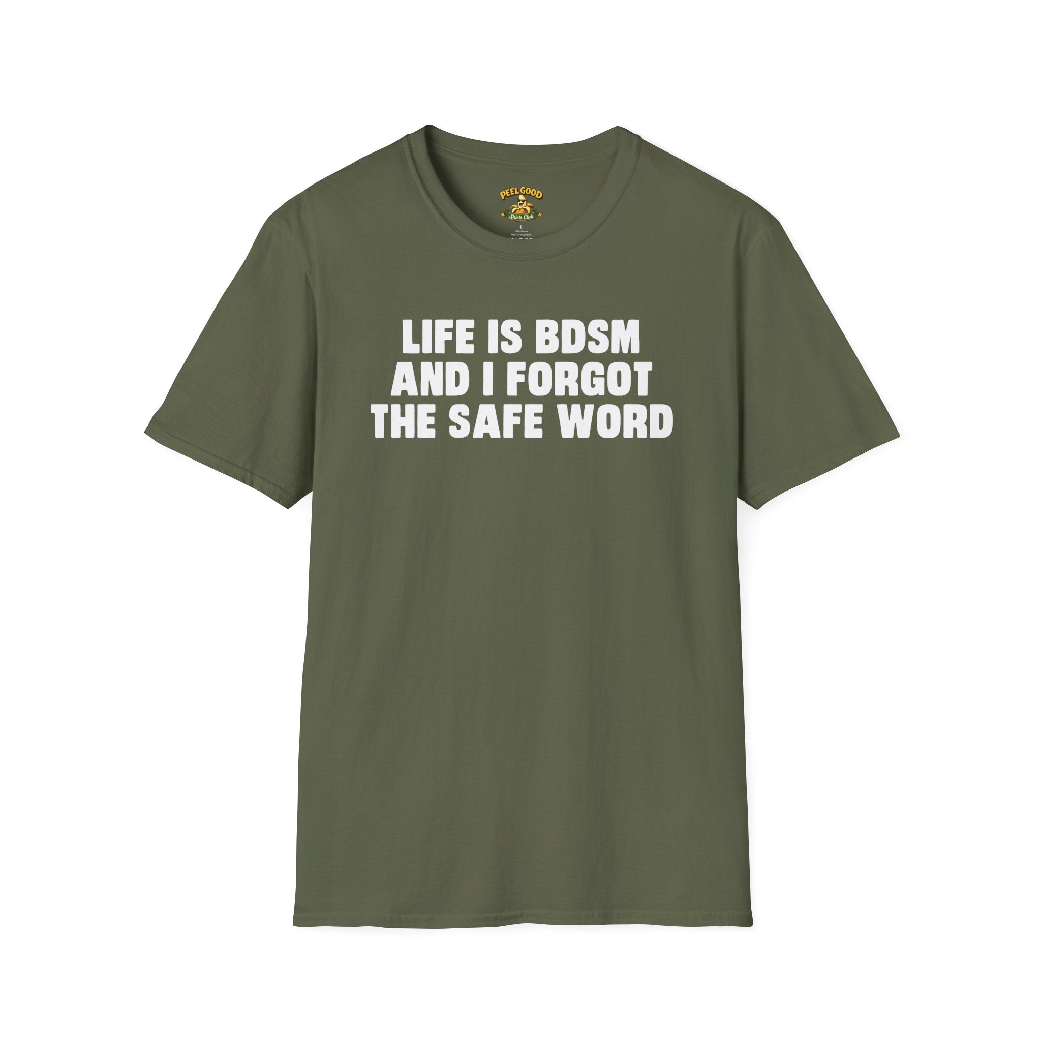 Life Is BDSM And I Forgot The Safe Word T-Shirt