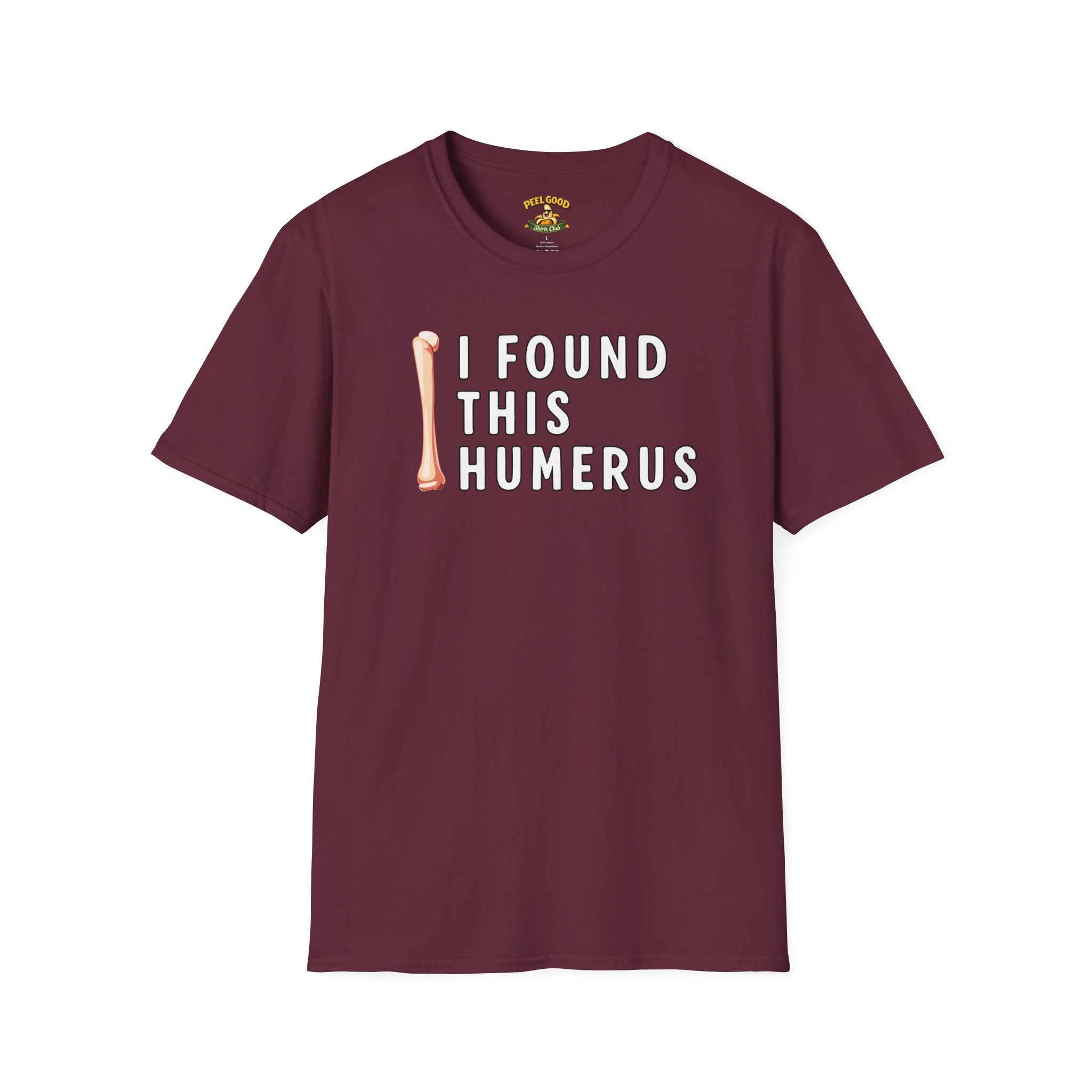 I Found This Humerus T-Shirt