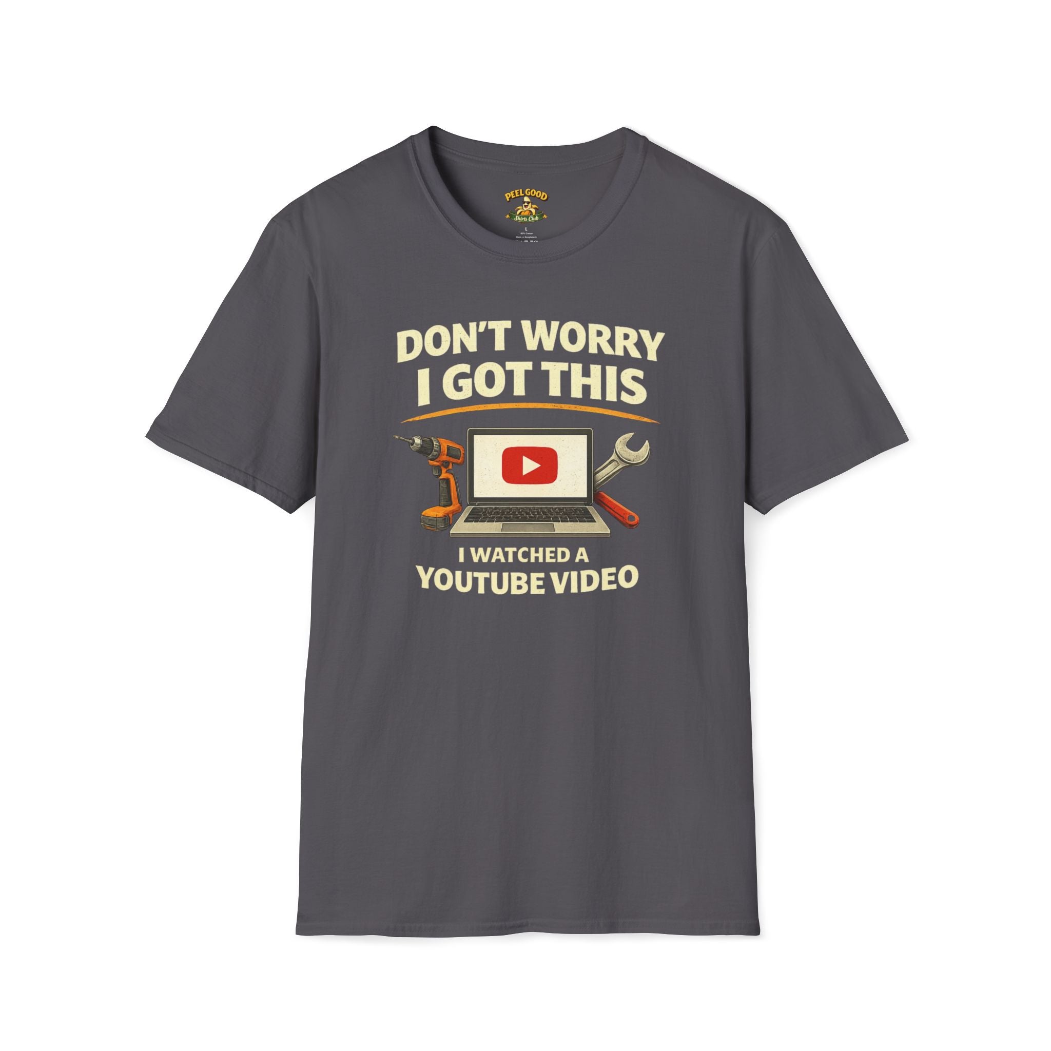 Don't Worry I Got This I Watched A Youtube Video T-Shirt