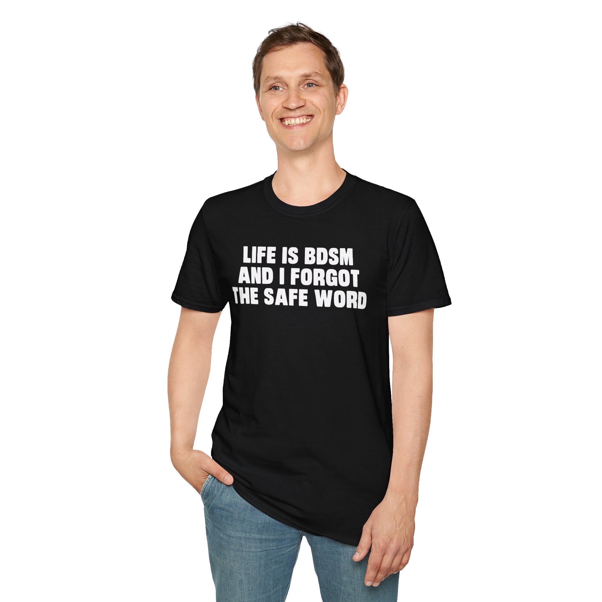 Life Is BDSM And I Forgot The Safe Word T-Shirt