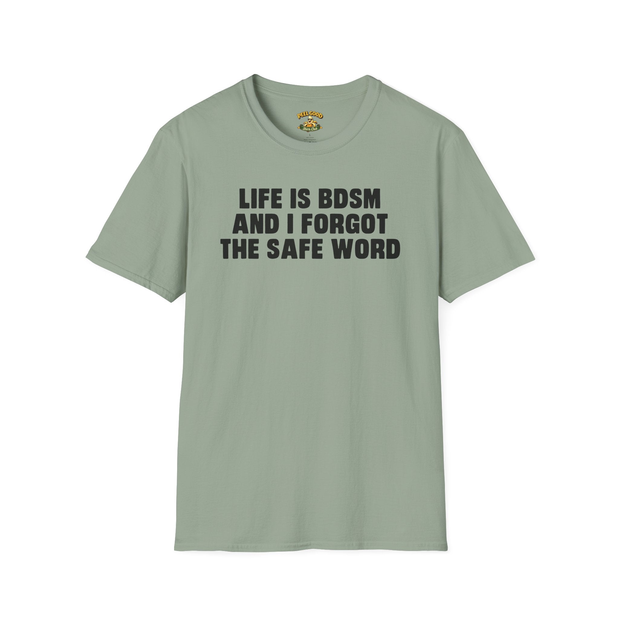 Life Is BDSM And I Forgot The Safe Word T-Shirt